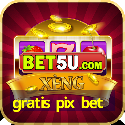 gratis pix bet